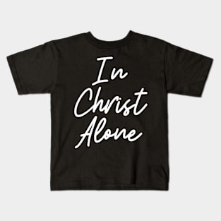 In Christ Alone - Christian Kids T-Shirt